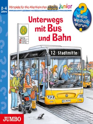 cover image of Unterwegs mit Bus und Bahn [Wieso? Weshalb? Warum? JUNIOR Folge 63]